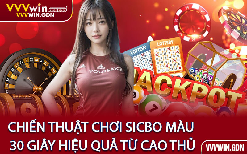 Chiến thuật chơi Sicbo Màu 30 Giây hiệu quả từ cao thủ