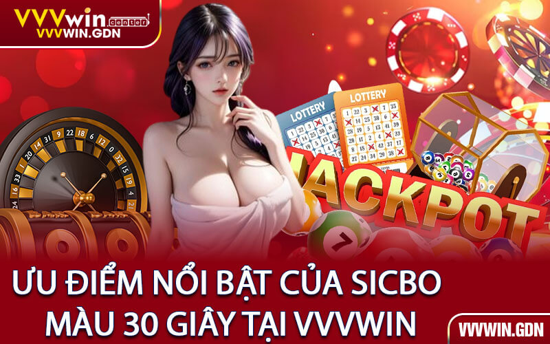Ưu điểm nổi bật của Sicbo Màu 30 Giây tại VVVWin