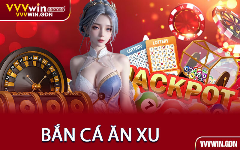 Bắn Cá Ăn Xu
