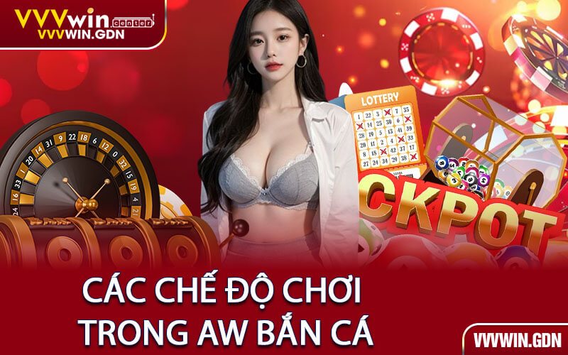 Các Chế Độ Chơi Trong AW Bắn Cá