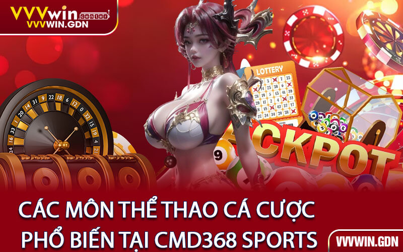 Các Môn Thể Thao Cá Cược Phổ Biến Tại CMD368 SPORTS