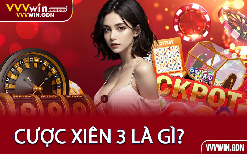 Cược Xiên 3 Là Gì?