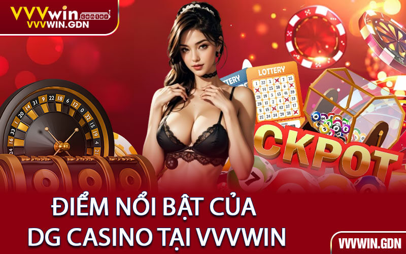 Điểm Nổi Bật Của DG Casino Tại VVVWin