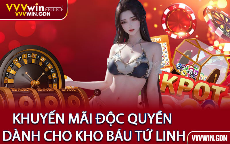 Khuyến Mãi Độc Quyền Dành Cho Kho Báu Tứ Linh