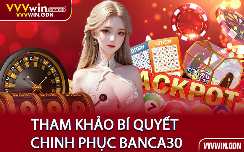 Tham Khảo Bí Quyết Chinh Phục Banca30